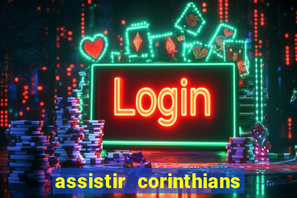 assistir corinthians multi canais